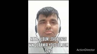 naya album love song www DJ aamir.com song MP3 free download