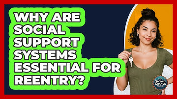 Why Are Social Support Systems Essential For Reentry?