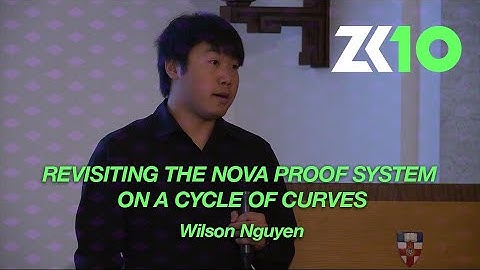 ZK10: Revisiting the Nova Proof System on a Cycle of Curves - Wilson Nguyen