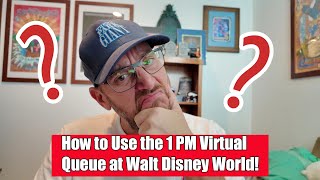 Explaining how the 1 PM Virtual Queue System Works at Walt Disney World!