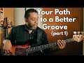 Your path to a better groove part 1