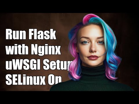 Running Flask with Nginx and uWSGI on SELinux Enforcing Mode: A Step-by-Step Guide