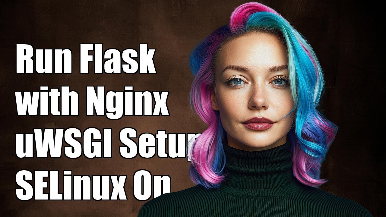 Running Flask with Nginx and uWSGI on SELinux Enforcing Mode: A Step-by-Step Guide