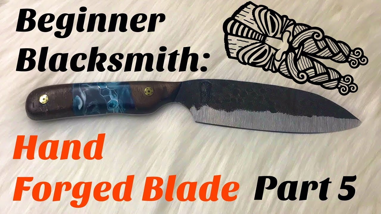 Beginner Blacksmith | Hand Forged Blade part 5