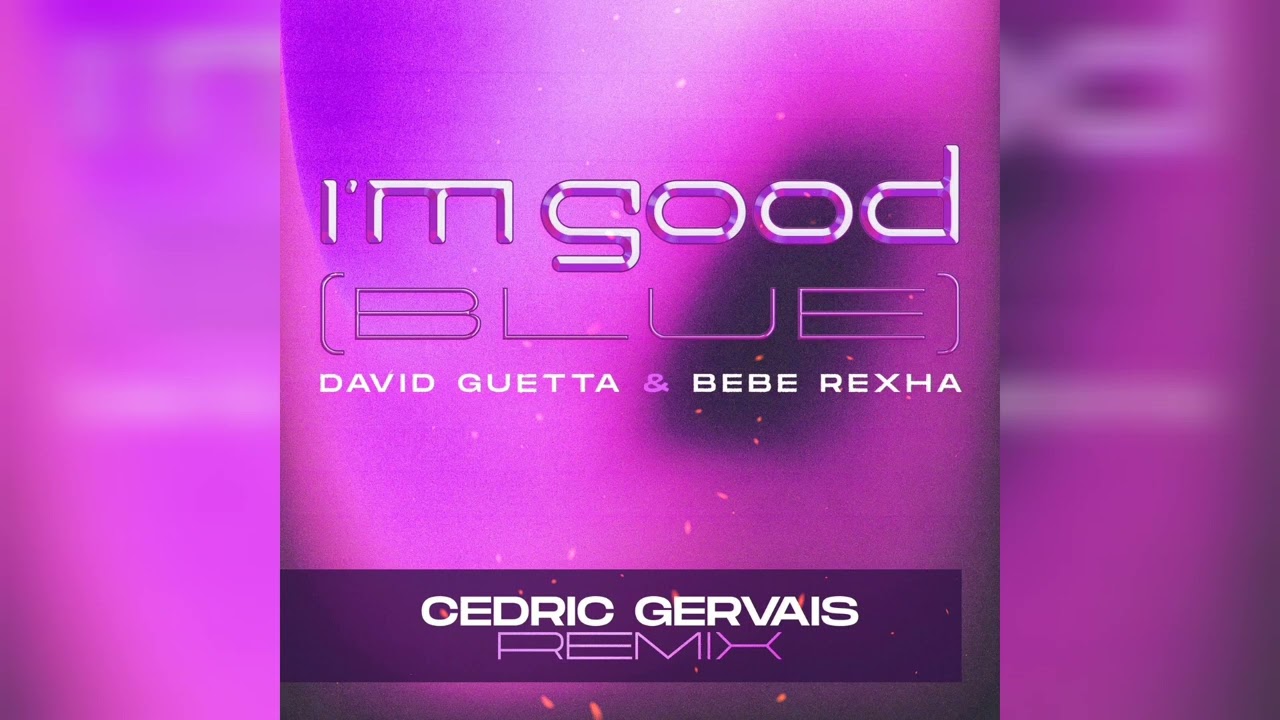 David Guetta & Bebe Rexha – I'm Good (Blue) (Cedric Gervais