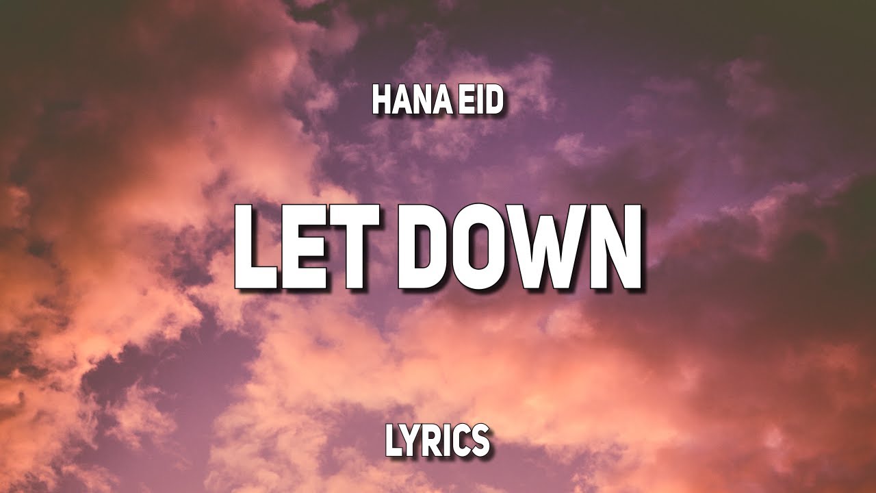 Hana Eid Let Down (Lyrics) YouTube