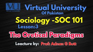 SOCIOLOGY 101 LESSON 3 THEORATICAL PARADIGMS | VU | VIRTUAL UNIVERSITY OF PAKISTAN