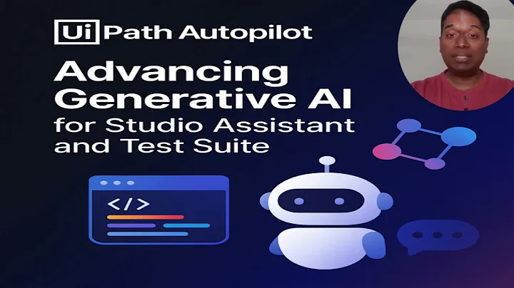 UiPath Autopilot Advancing Generative AI for Studio Assistant and Test Suite