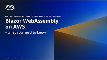 Blazor WebAssembly on AWS, What You Need to Know | AWS Events