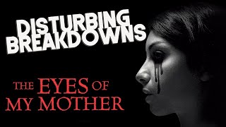 The Eyes Of My Mother 2016 Dlsturbing Breakdown