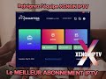 Le meilleur abonnement iptv de france  serveur stable et sans bug  test gratuit et prsentation 