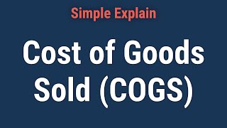 Cost of Goods Sold (COGS) Explained