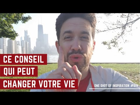 CE CONSEIL QUI PEUT CHANGER VOTRE VIE - ONE SHOT INSPIRATION #018