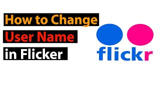 How to change user name in flicker || How to change flickr name