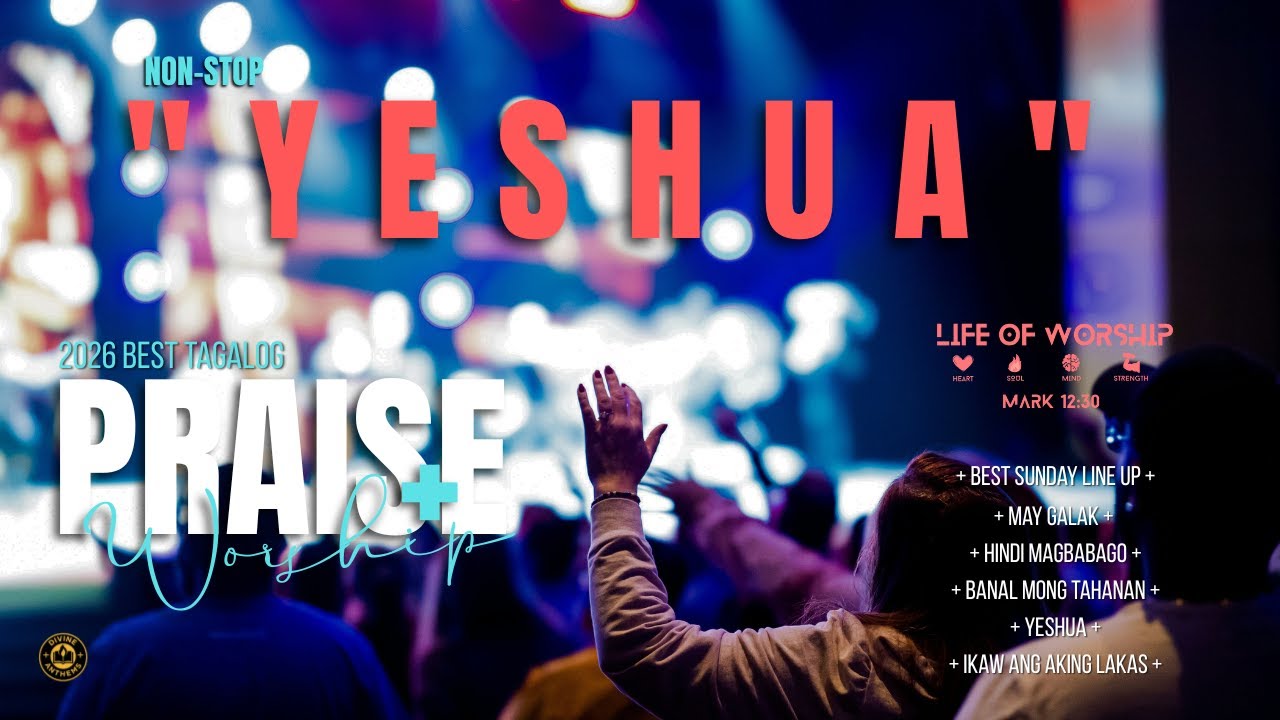 Yeshua : Best Tagalog Praise and Worship Songs | Church 2026 | Daily Devotion | Sunday Line-Up.