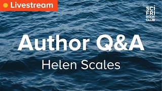 Ask the Author with Helen Scales / Live Q&A #SciFriBookClub