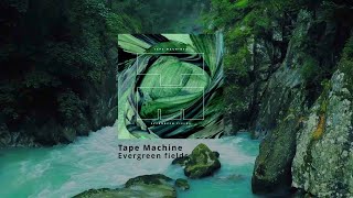 Tape Machine  Evergreen Fields