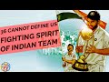 Fighting Spirit: ये है Team India . Ind vs Aus test 2020-21