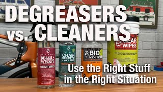 Degreasers vs. Cleaners - Choosing the right stuff for the right situations!