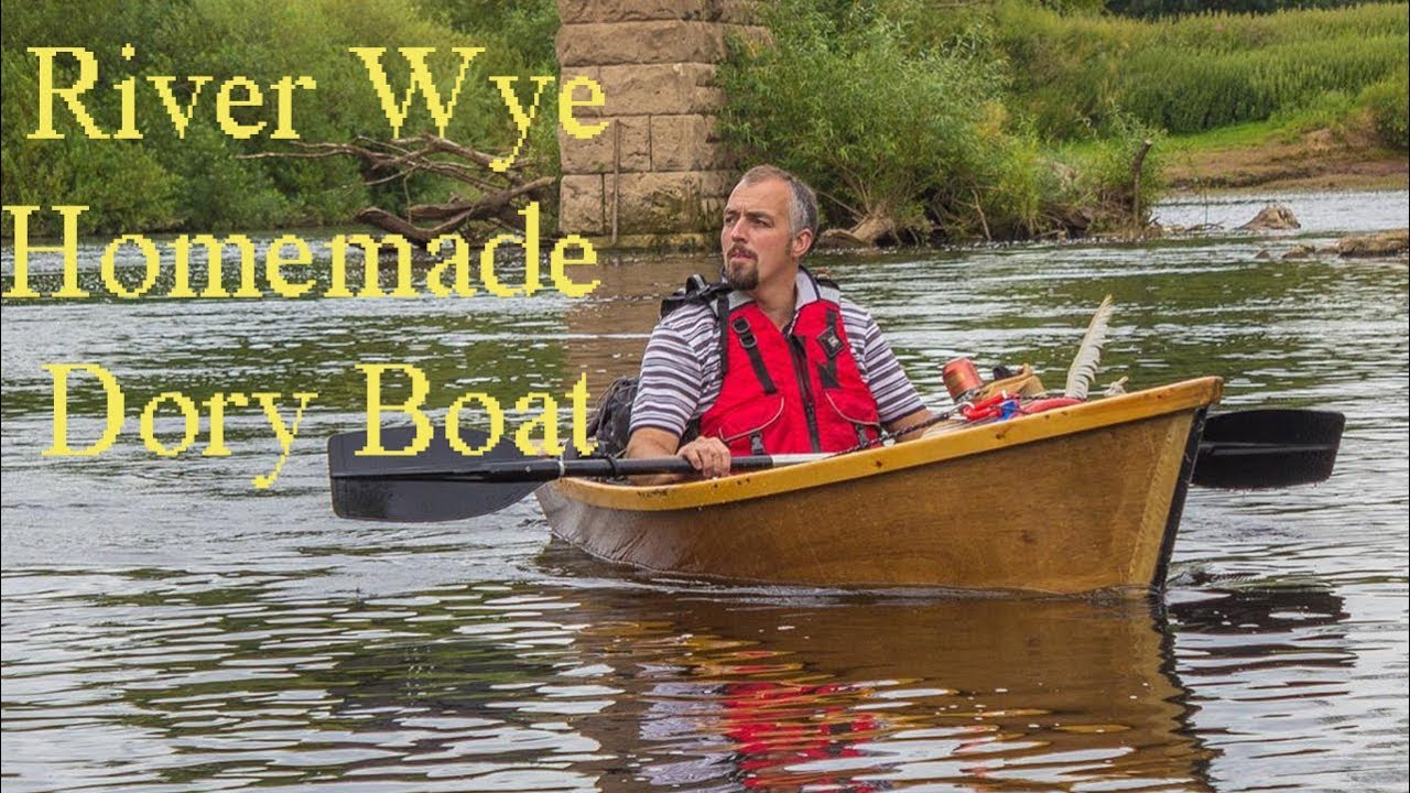 River Wye Home made Dory boat and wild camp YouTube