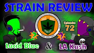 Strain Review: LA Kush & Lucid Blue - Episode 72