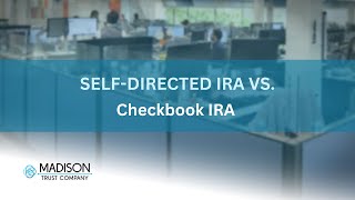 SelfDirected IRA vs. Checkbook IRA | Madison Trust