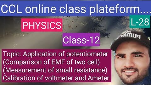 Lecture-28| chapter-6 | EM-class-12| comparison of two emf cells | small resistance| calibration