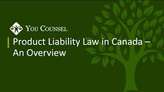 Product Liability Law In Canada - An Overview