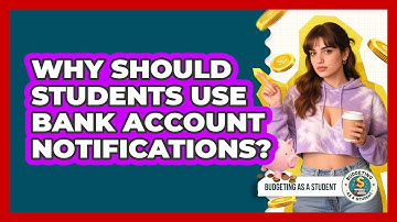 Why Should Students Use Bank Account Notifications?