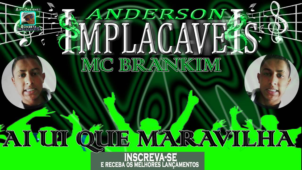 MC BRANKIM AI UI QUE MARAVILHA (DJ FERRUGEM E DJ PUFFE) YouTube