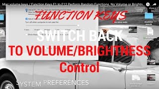 Mac volume keys / Function Keys F1 to F12 Perform Random Functions, No Volume or Brightness Control Mac volume keys / Function Keys F1 to F12 Perform Random Functions, No Volume or Brightness Control