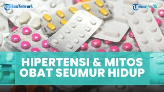 Apakah Penderita Hipertensi Harus Minum Obat Seumur Hidup? Ini Penjelasan Dokter