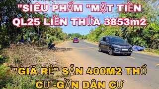 Siêu Phẩm Mặt Tiền Ql25 Liền Thửa 3853M2 ,Giá Rẻ ,Sẵn 400M2 Thổ Cư , Gần Dân Cư