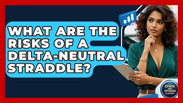 What Are The Risks Of A Delta-Neutral Straddle? - Stock and Options Playbook