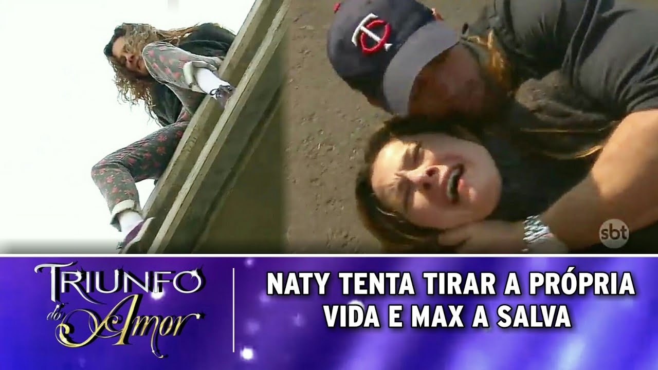 Triunfo do Amor - Naty tenta tirar a própria vida e Max a salva