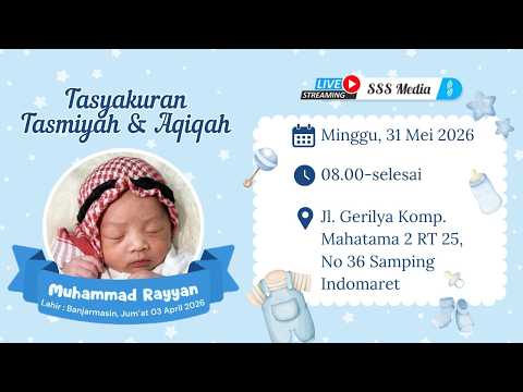 LIVE TASYAKURAN TASMIYAH & AQIQAH  MUHAMMMAD RAYYAN AHAD 31 MEI 2026