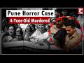 Pune Horror: 4-Year-Old Girl Assaulted, Murdered; Accused Arrested, Villagers Protest