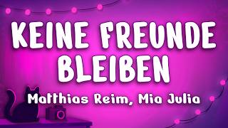 Matthias Reim, Mia Julia - Keine Freunde bleiben (Lyrics)
