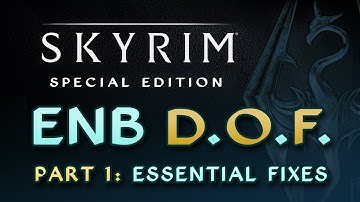 Skyrim SE - ENB - Depth of Field Part 1: Essential Fixes