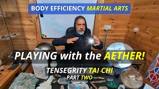 PLAYING with the AETHER! | TENSEGRITY TAI CHI part 2