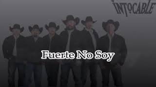 Fuerte no soy - intocable (letra)