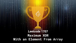 Leetcode 1707. Maximum XOR With an Element From Array