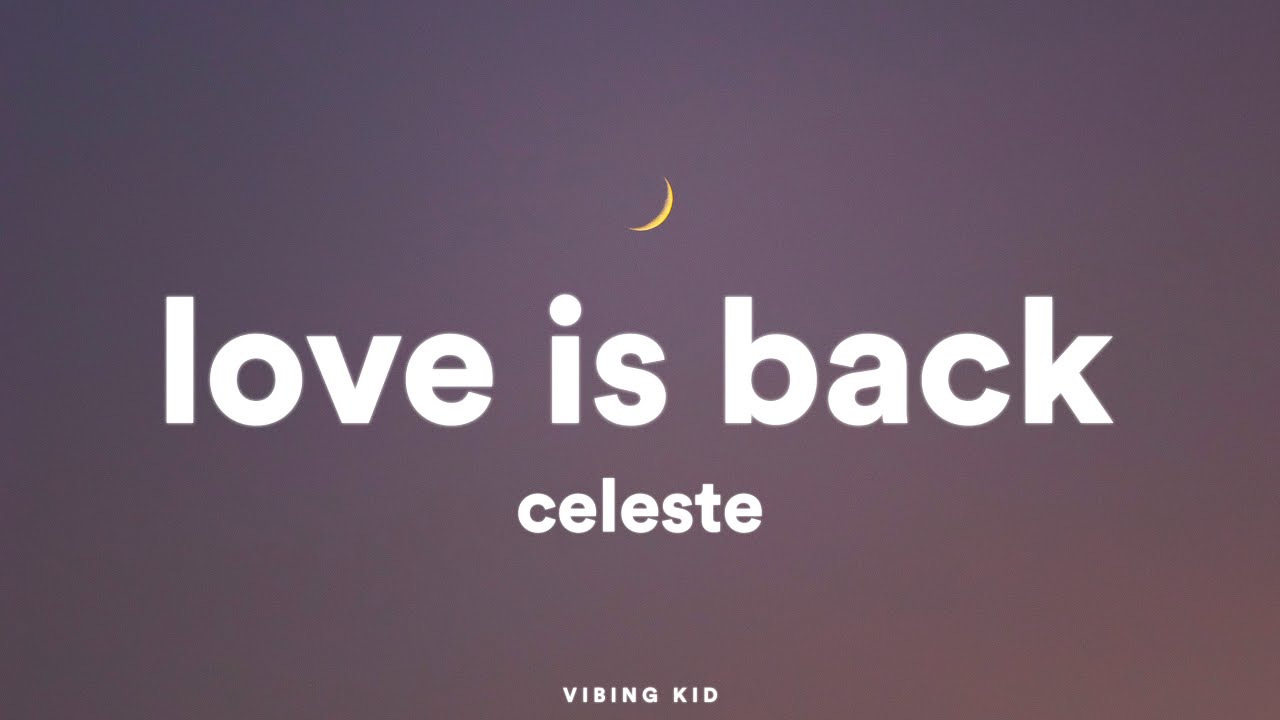 Celeste — Love Is Back (Lyrics)