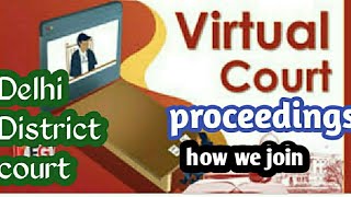 How we join virtual court proceedings in Delhi district court // online court proceeding information