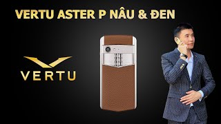 Review chiếc điện thoại Vertu Aster P nâu và đen