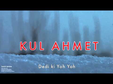 Kul Ahmet - Dedi ki Yoh Yoh [ İsmini Sevdiğim © 2008 Kalan Müzik ]