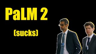 PaLM 2 vs GPT-4 | why Google is having a hard time catching up...