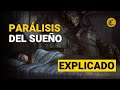 ¿Qué es PARÁLISIS DEL SUEÑO? Explicación lógica para EVITARLO... ( No se te paró el muerto)