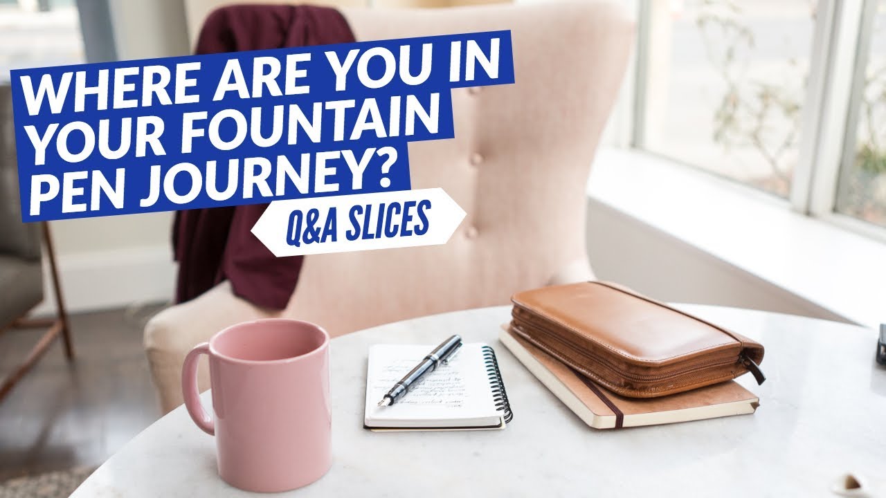 Q&A Slices Where are you in your fountain pen journey? YouTube
