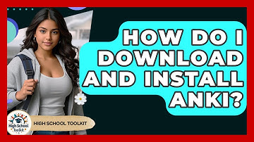 How Do I Download And Install Anki? - High School Toolkit